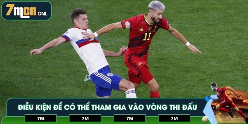 Điều kiện để có thể tham gia vào vòng thi đấu